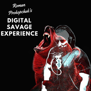 Roman Prokopchuk’s Digital Savage Experience