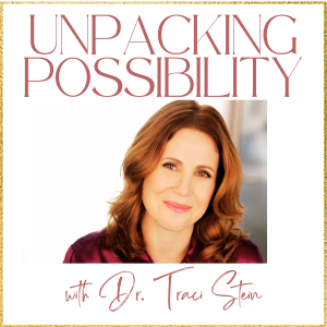 Unpacking Possibility with Dr. Traci Stein