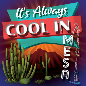 It's Always Cool In Mesa