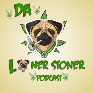 Da Loner Stoner Podcast