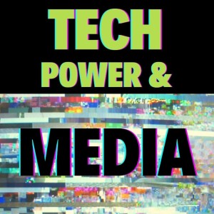 Tech, Power & Media