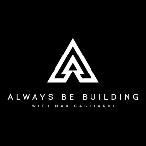 Always Be Building