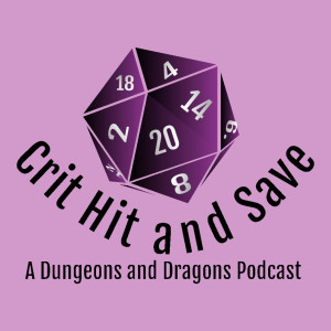 Crit Hit and Save: A Dungeons and Dragons Podcast
