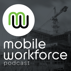 The Mobile Workforce Podcast