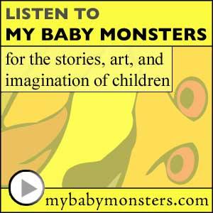 My Baby Monsters: kids stories, children music, children’s books, kid art, & fun storytelling - old time radio movie - podcast