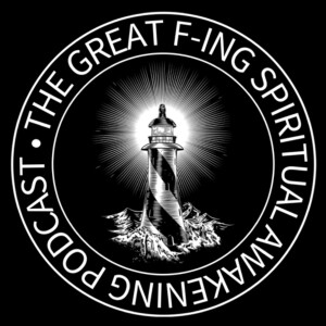 The Great F-ing Spiritual Awakening Podcast