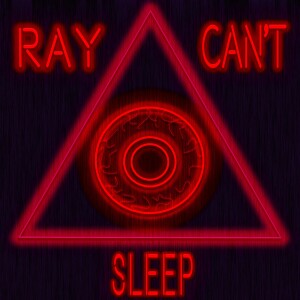 Ray Can't Sleep