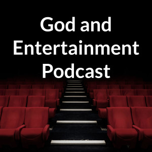 God and Entertainment Podcast