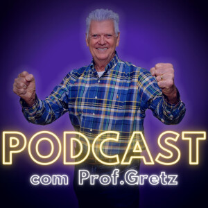 Podcast com Prof.Gretz