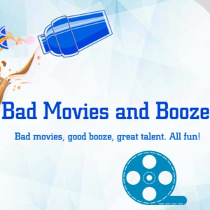 Bad Movies and Booze