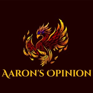 Aaron’s Opinion