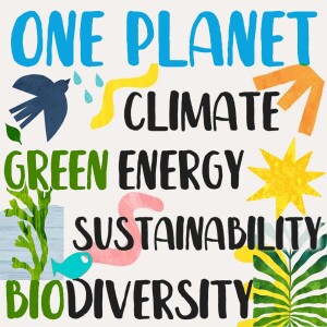 One Planet Podcast · Climate Change, Politics, Sustainability, Environmental Solutions, Renewable Energy, Activism, Biodiversity, Carbon Footprint, Wildlife, Regenerative Agriculture, Circular Econom