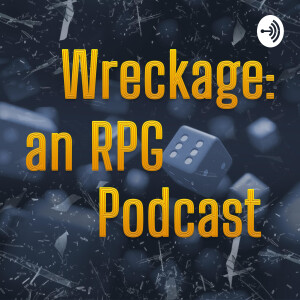 Wreckage: an RPG Podcast