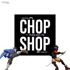 GZ Chop Shop Gaming Podcast