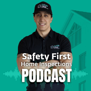 Safety First Home Inspections Podcast