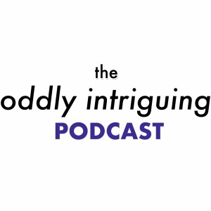 The Oddly Intriguing Podcast