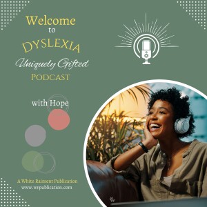 Dyslexia: Uniquely Gifted Podcast