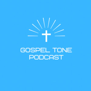 Gospel Tone Podcast