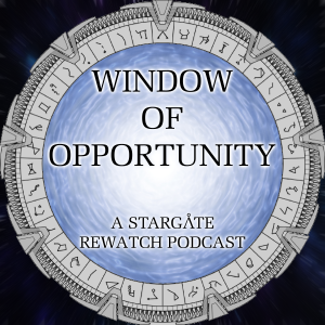 Window of Opportunity - A Stargate Rewatch Podcast