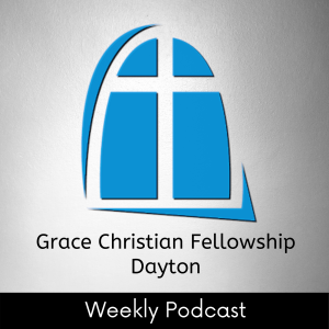 GCF Dayton Weekly Podcast