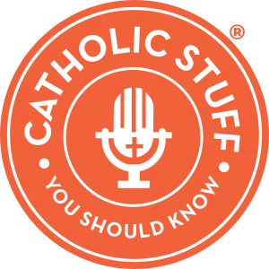 Catholic Stuff You Should Know