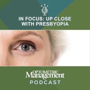 In Focus: Up Close with Presbyopia