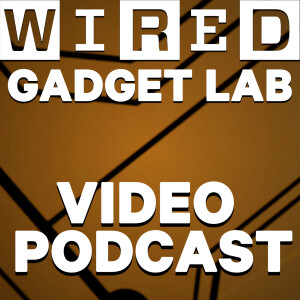 Wired’s Gadget Lab Video Podcast