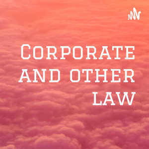 Corporate and other law