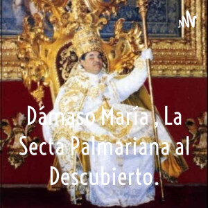 Dámaso María , La Secta Palmariana al Descubierto.