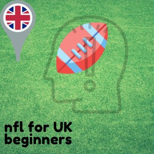 NFL for UK Beginners