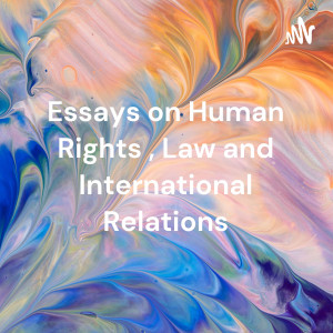 Essays on Human Rights , Law and International Relations