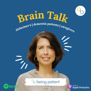 Brain Talk | Being Patient for Alzheimer's &amp; dementia patients &amp; caregivers