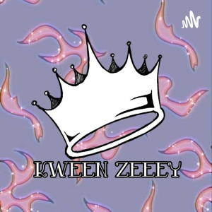 Kween Zeeey Podcast