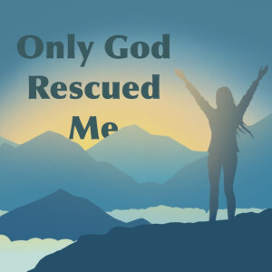 Only God Rescued Me: My Journey From Satanic Ritual Abuse