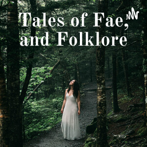 Tales of Fae, and Folklore