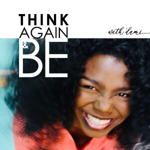 Think Again & Be