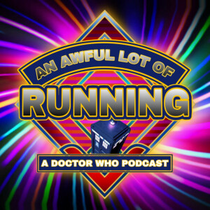 An Awful Lot Of Running A Doctor Who Podcast