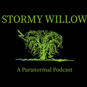 Stormy Willow: A Paranormal Podcast