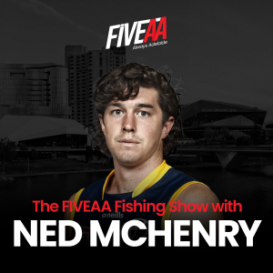 FIVEAA Fishing Show - with Ned McHenry & Rowey