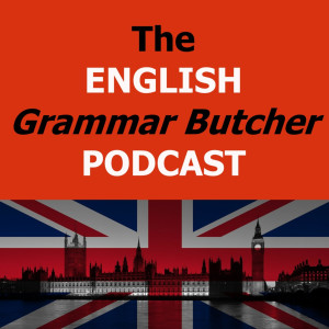 The English Grammar Butcher Podcast