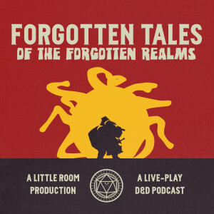 Forgotten Tales of the Forgotten Realms - A Dungeons & Dragons Podcast