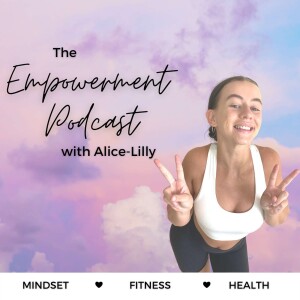 The Empowerment Podcast with Alice-Lilly