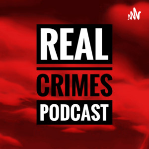 Real Crimes’ Podcast
