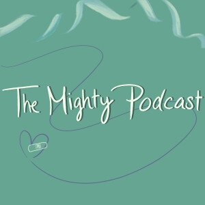 The Mighty Podcast