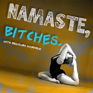 Namaste Bitches Podcast -