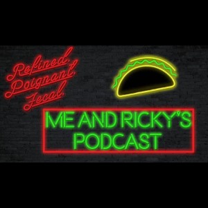 Me and Ricky’s Podcast