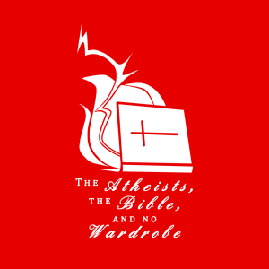 The Atheists, The Bible, and No Wardrobe