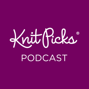 Knit Picks’ Podcast
