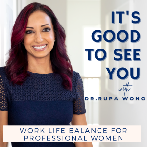 It’s Good To See You | Insights on Work Life Balance, Time Management & Productivity Pearls For The Modern Mom