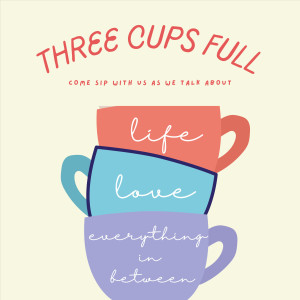 Three Cups Full